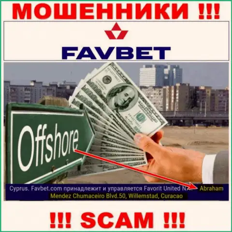 FavBet Com - это интернет-разводилы ! Осели в офшоре по адресу - Абрахам Мендез Чумакеиро Блвд.50, Виллемстад, Кюрасао и крадут денежные вложения клиентов