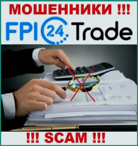 Крайне рискованно иметь дело с internet-мошенниками FPI24 Trade, ведь у них нет никакого регулирующего органа
