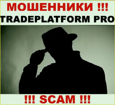 Аферисты TradePlatform Pro не публикуют инфы о их прямых руководителях, будьте бдительны !