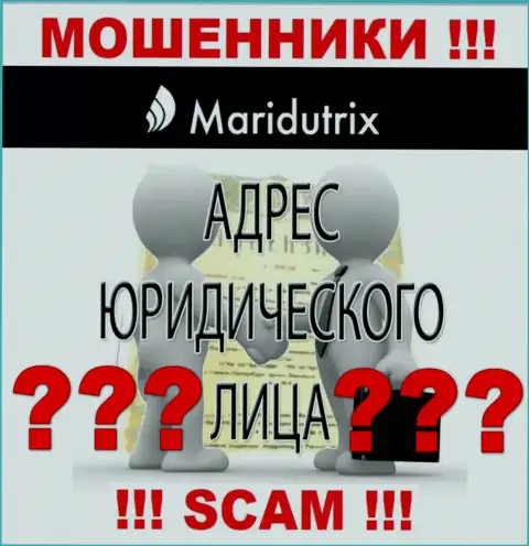 Maridutrix - наглые махинаторы, не предоставляют информацию о юрисдикции у себя на онлайн-сервисе